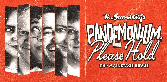 The Second City's Pandemonium, Please Hold, the 114th Mainstage Revue, with black-and-white faces of the cast on a red background